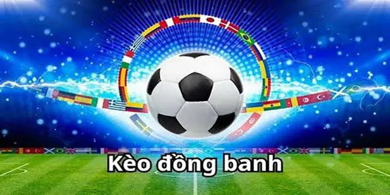 Cách phân tích và bắt kèo đồng banh hiệu quả tại Cap88