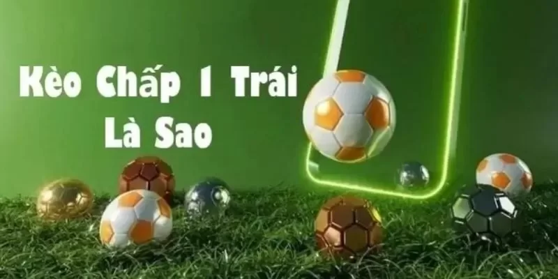 Giới thiệu đôi nét hấp dẫn về kèo chấp 1 trái tại Cap88
