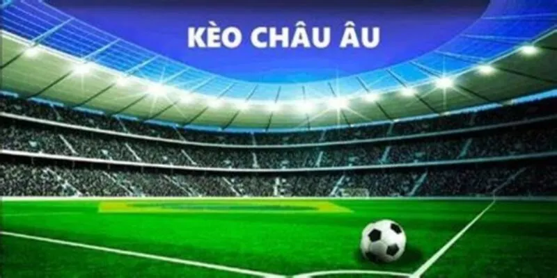 Ưu điểm và hạn chế của kèo châu Âu