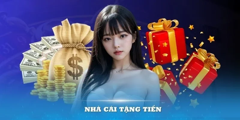 Tổng hợp các hình thức nhà cái tặng tiền cho người chơi